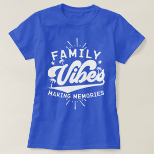 T-shirt Vibes Familiales Rendre Les Souvenirs Drôle Dire C