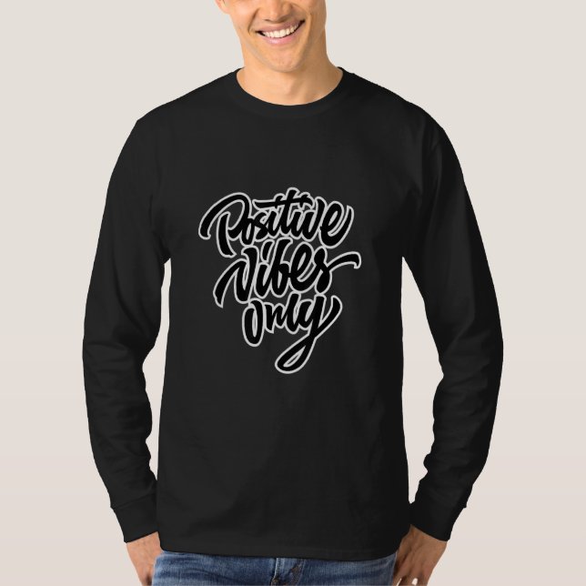 T-shirt Vibes positives seulement Citations Cool Graphisme (Devant)