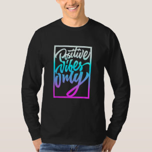 T-shirt Vibes positives uniquement, Citations Inspirationn