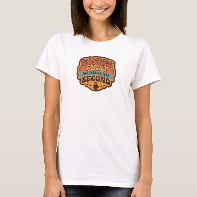 T-shirt Vibrant CAFE D'ABORD TOUT LE RESTE EN SECOND Œuvre (Devant)