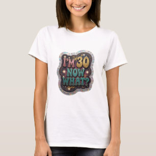 T-shirt vibrant or I'M 30 ET MAINTENANT ?