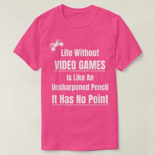 T-shirt Video Game Lover Life Without Video Games Pencil N (Design devant)