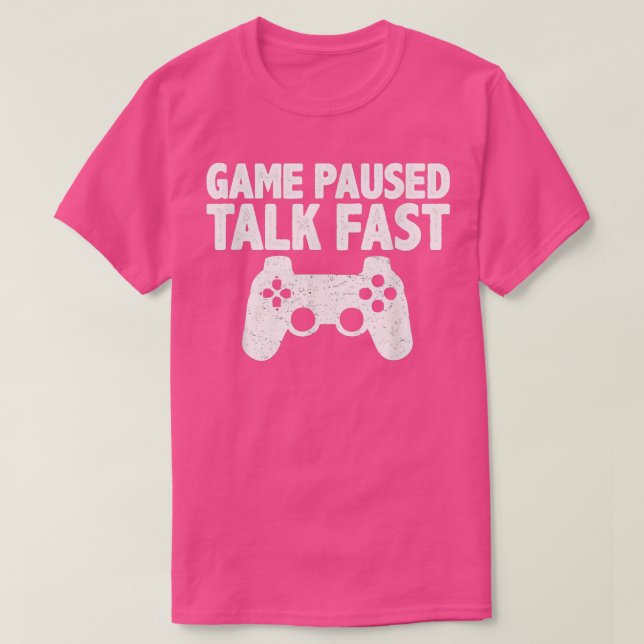 T-shirt Video Game Paused Talk Fast Gamer  (Design devant)