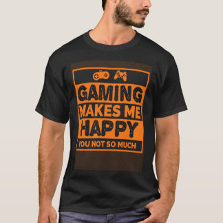 T-shirt Video Gamer Gaming Makes Me Happy