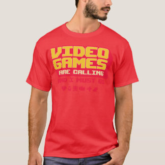T-shirt Video Games Are Calling And I Must Go friend boy