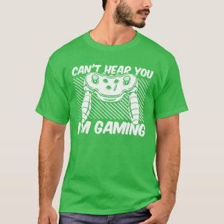 T-shirt Video Games Cant Hear You Im Gaming vintage vintag