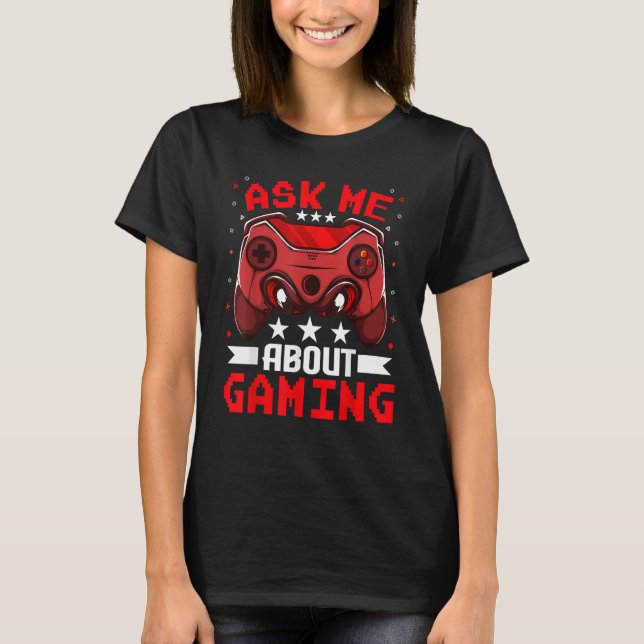 T-shirt Video Games Gaming    Ask Me About Gaming (Devant)
