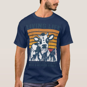 T-shirt Vie amusante Heifer J'aimerais qu'un Heifer aille 