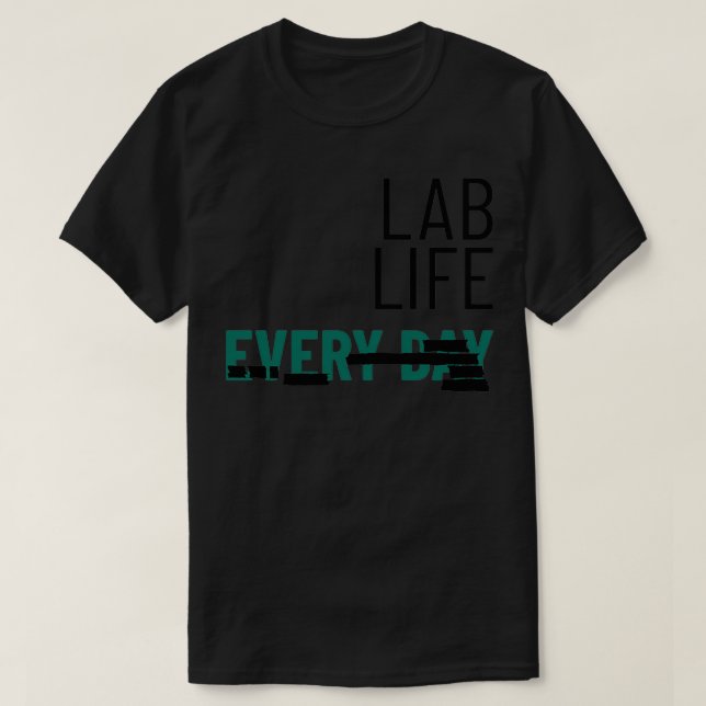 T-shirt Vie de laboratoire tous les jours (Design devant)