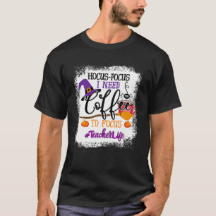 T-shirt Vie Enseignante Hocus Pocus J'Ai Besoin De Café P