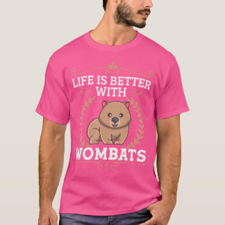 T-shirt Vie meilleure avec Wombats Marsupial Australia Ani