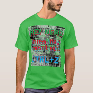 T-shirt Vie réelle il n'y a pas d'annulation, version nerd