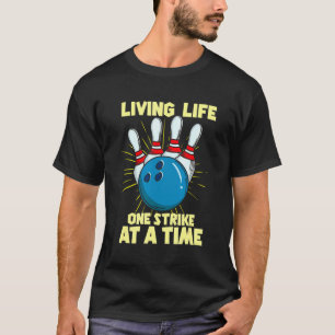 T-shirt Vie Une Frappe À La Fois L Bowling Pin