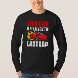 T-shirt Vie Vie Comme Son Dernier Lap Car Racing Pour Un