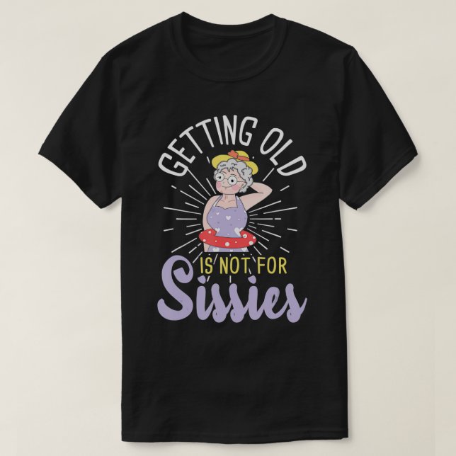 T-shirt Vieillir, Ce N'Est Pas Pour Les Soeurs Oldies Seni (Design devant)