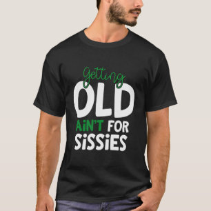 T-shirt Vieillir N'Est Pas Pour Les Sissies Retiret