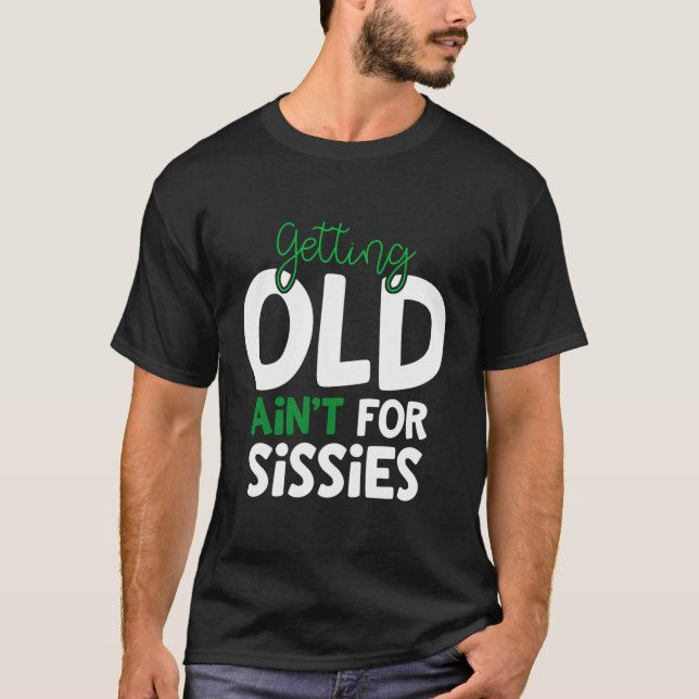 T-shirt Vieillir N'Est Pas Pour Les Sissies Retiret (Devant)