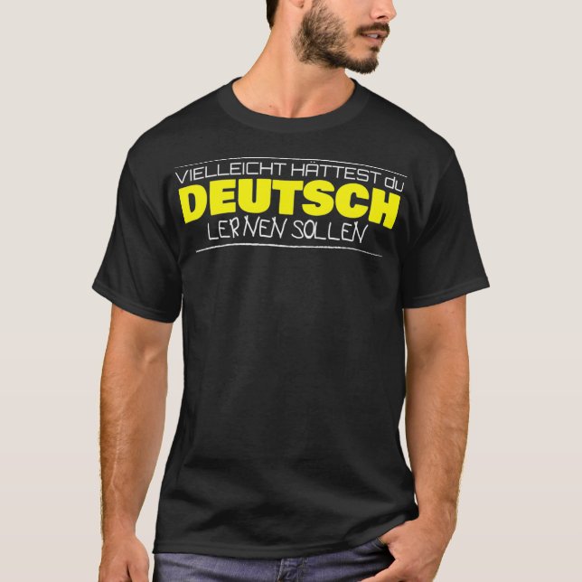 T-shirt Vielleicht httest du Deutsch lernen sollen alleman (Devant)