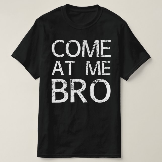 T-shirt viens vers moi bro (Design devant)
