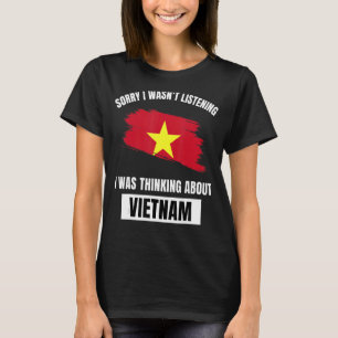 T-shirt Vietnam Love Désolé de ne pas avoir écouté la pens