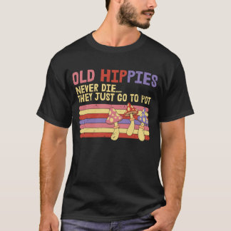 T-shirt Vieux hippies ne meurent jamais ils vont juste au