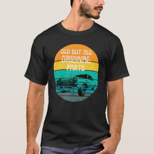 T-shirt Vieux mais toutes pièces d'origine Je suis vieille