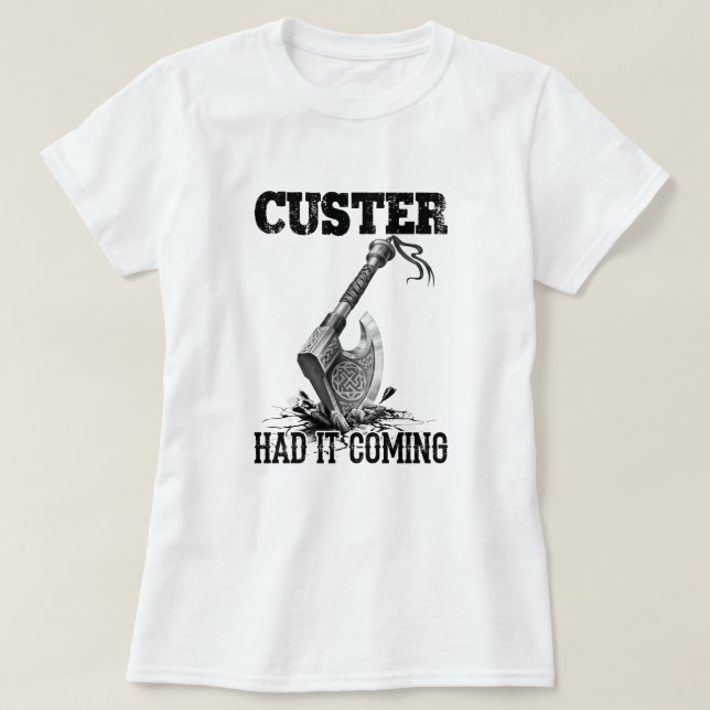 T-shirt Viking Ax Custer L'A Fait Venir (Design devant)