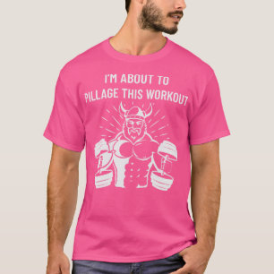 T-shirt Viking Je suis sur le point de piller cet entraîne