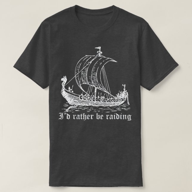 T-shirt Viking Longboat Id Plutôt Raid (Design devant)