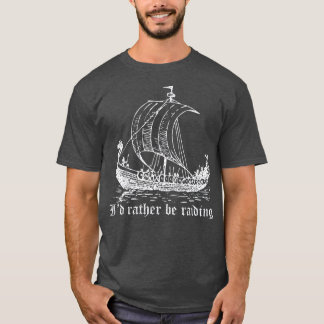 T-shirt Viking Longboat Id Plutôt Raid