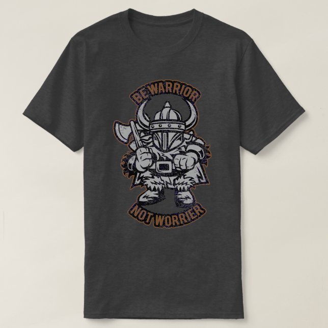T-shirt Viking Soyez guerrier pas inquiet (Design devant)