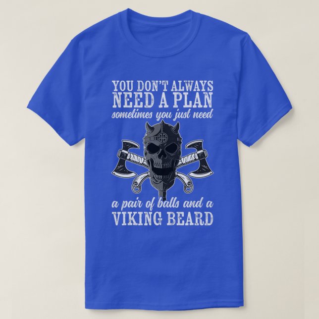 T-shirt Viking Vous N'Avez Pas Toujours Besoin D'Un Plan V (Design devant)