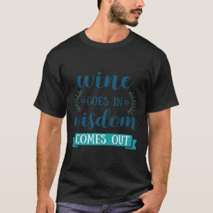 T-shirt Vin Boire Vin Vin Aller Dans La Sagesse Sortent