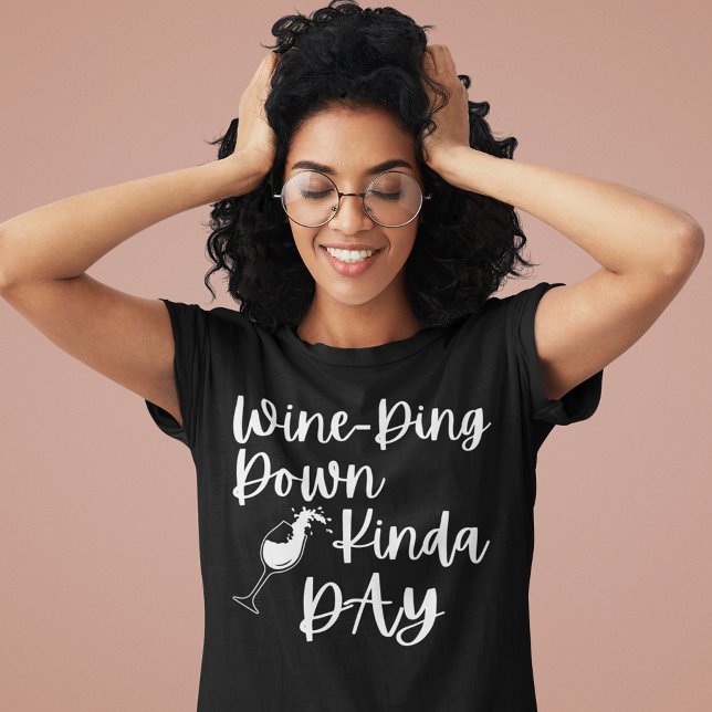 T-shirt Vin Ding Down Kinda Day (Wine Ding Down Kinda Day T Shirt)