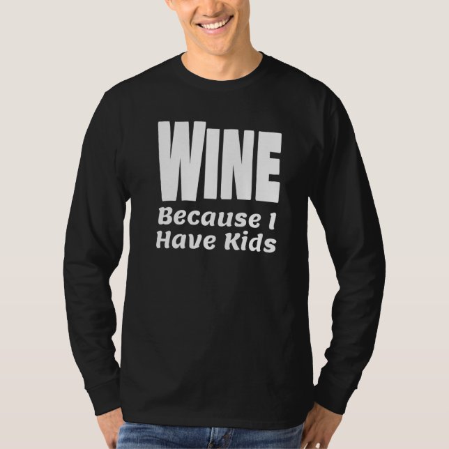 T-shirt Vin Drôle Parce Que J'Ai Des Enfants Parent Maman  (Devant)