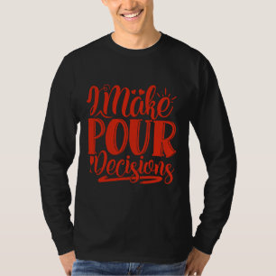 T-shirt Vin Je Prends Des Décisions Pour Le Vin