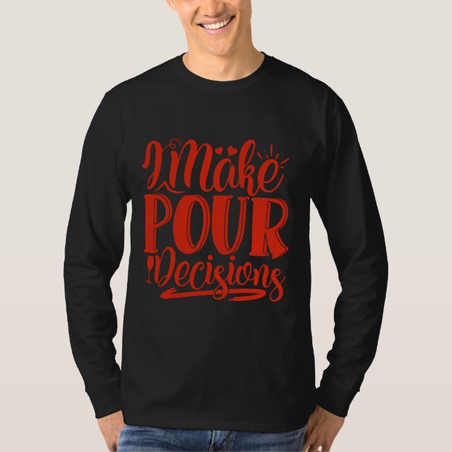 T-shirt Vin Je Prends Des Décisions Pour Le Vin (Devant)