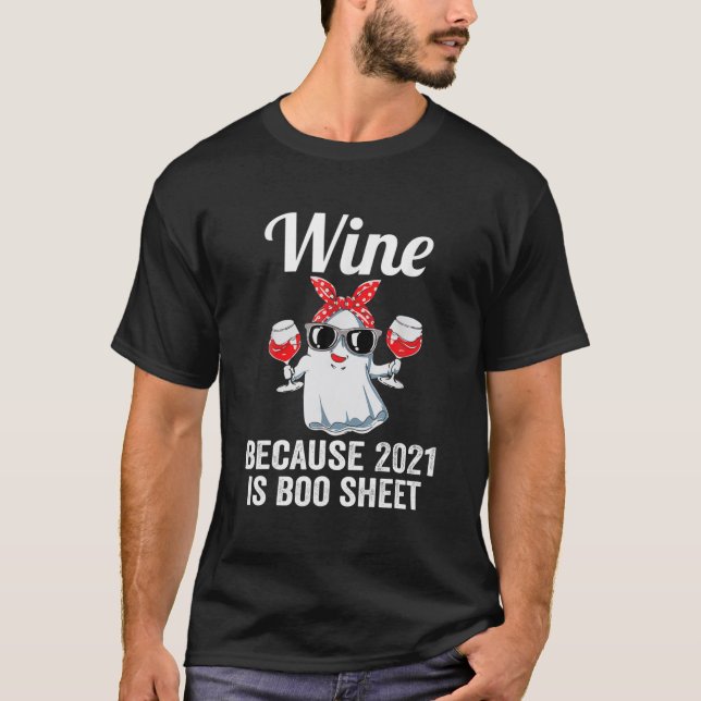T-shirt Vin Parce Que 2021 Est Boo Sheet Ghost Drink Lover (Devant)