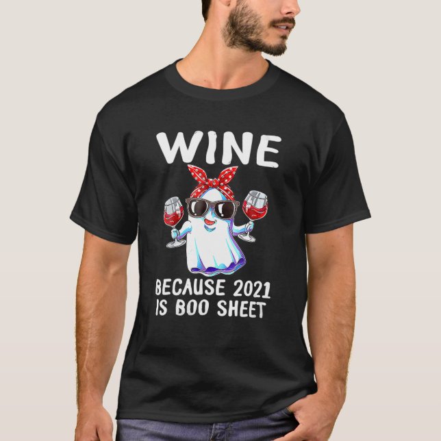 T-shirt Vin Parce Que 2021 Est Boo Sheet Ghost Drink Lover (Devant)