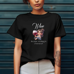 T-shirt Vin parce que devenir adulte est surestimé !