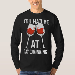 T-shirt Vin Que Tu M'As Fait Boire Le Jour
