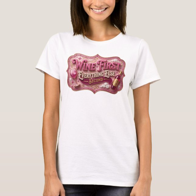 T-shirt Vin rose frais D'ABORD TOUT LE RESTE EN SECOND (Devant)