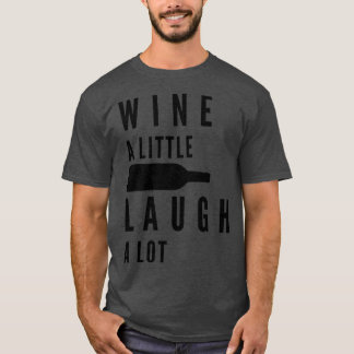 T-shirt Vin Un Peu Rire Un Citation Amusant Vin Beaucoup