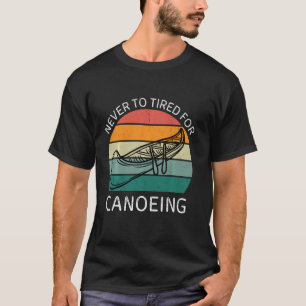 T-shirt Vintage À Ne Jamais Fatigué Pour Le Canoë-Kayak Ré