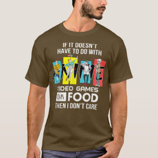 T-shirt Vintage Anime video games or Food then i don't car