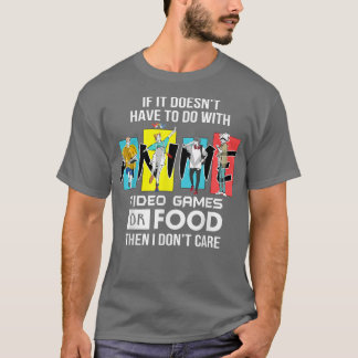 T-shirt Vintage Anime video games or Food then i don't car