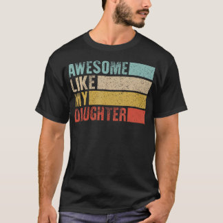 T-shirt Vintage Awesome Like My Daughter Mom  Dad Joke Hum