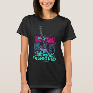 T-shirt Vintage Call Me Old Fashioned Guitarist Guitar