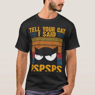T-shirt Vintage chat Dites à votre chat J'ai dit PSPSPS Sa