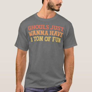 T-shirt Vintage Coloré Drôle Gouls Je Veux Juste Avoir Une
